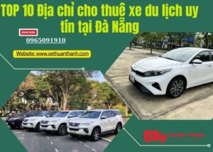 TOP 10 Địa chỉ cho thuê xe du lịch uy tín tại Đà Nẵng