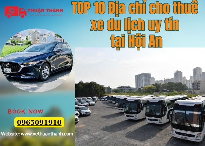 TOP 10 Địa chỉ cho thuê xe du lịch uy tín tại Hội An