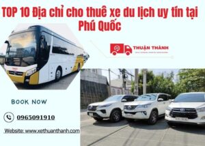 TOP 10 Địa chỉ cho thuê xe du lịch uy tín tại Phú Quốc