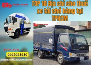 TOP 10 Địa chỉ cho thuê xe tải chở hàng tại TPHCM